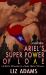 Ariel's Super Power of Love : The Erotic Wonders of a Super Heroic Woman