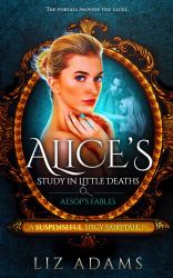 Alice's Study in Little Deaths: Aesop's Fables : A Suspenseful Spicy Fairytale