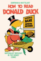 How to Read Donald Duck : Imperialist Ideology in the Disney Comic