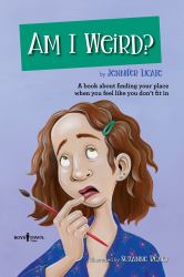 Am I Weird? : A Book about Finding Your Place When You Feel Like You Don't Fit In