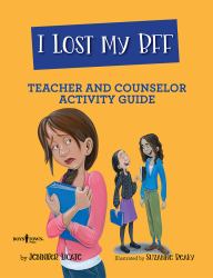 I Lost My Bff! : Teacher and Counselor Activity Guide