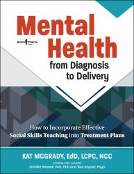 Mental Health from Diagnosis to Delivery : How to Incorporate Effective Social Skills Teaching into Treatment Plans