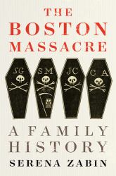 The Boston Massacre : A Family History