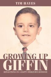 Growing up Giffin : Reflections on a Happy Steeltown Boyhood