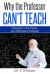 Why the Professor Can't Teach : If Research Is the Priority, Then What about Teaching?