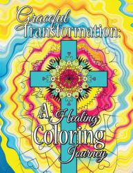 Graceful Transformation: a Healing Coloring Journey