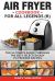 Air Fryer Cookbook for Legends : The Ultimate Guide Through Best Selected Quick and Easy to Prepare Recipes Delicious Addition to Your Everyday Life