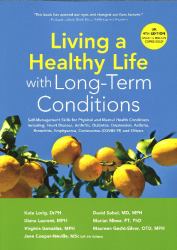 Living a Healthy Life with Long-Term Conditions : Self-Management Skills for Physical and Mental Health Conditions: Including Heart Disease, Arthritis, Diabetes, Depression, Asthma, Bronchitis, Emphysema, Coronavirus (COVID-19) and Others