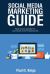 Social Media Marketing Guide : Best Social Media for Dummies and Professionals