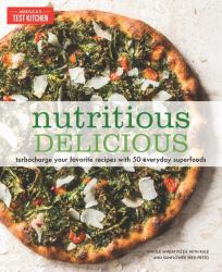 Nutritious Delicious : Turbocharge Your Favorite Recipes with 50 Everyday Superfoods