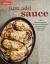 Just Add Sauce : A Revolutionary Guide to Boosting the Flavor of Everything You Cook