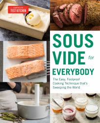 Sous Vide for Everybody : The Easy, Foolproof Cooking Technique That's Sweeping the World