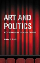 Art and Politics: Psychoanalysis, Ideology, Theatre