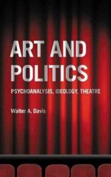 Art and Politics : Psychoanalysis, Ideology, Theatre