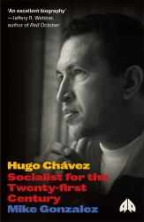 Hugo Chavez : Socialist for the Twenty-First Century