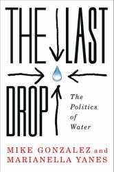 The Last Drop : The Politics of Water