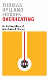 Overheating : An Anthropology of Accelerated Change