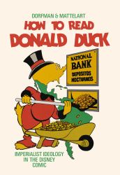 How to Read Donald Duck : Imperialist Ideology in the Disney Comic