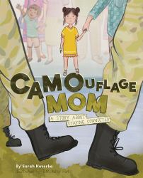 Camouflage Mom : A Story about Staying Connected