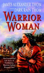 Warrior Woman : The Exceptional Life Story of Nonhelema, Shawnee Indian Woman Chief