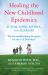 Healing the New Childhood Epidemics: Autism, ADHD, Asthma, and Allergies : The Groundbreaking Program for the 4-A Disorders