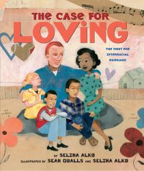 The Case for Loving: the Fight for Interracial Marriage