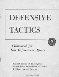 FBI Defensive Tactics- a Handbook for Law Enforcement Officers : Original 1959 Text