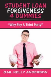 Student Loan Forgiveness 4 Dummies : Why Pay a Third Party