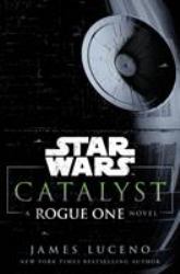 Catalyst (Star Wars) : A Rogue One Novel