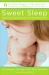 Sweet Sleep : Nighttime and Naptime Strategies for the Breastfeeding Family