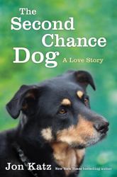 The Second Chance Dog : A Love Story