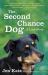 The Second-Chance Dog : A Love Story