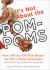 It's Not about the Pom-Poms : How a 40-Year-Old Mom Became the NFL's Oldest Cheerleader- And Found Hope, Joy, and Inspiration along the Way