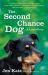 Second-Chance Dog: A Love Story