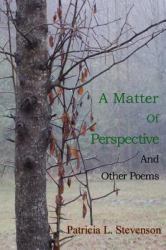 A Matter of Perspective : And Other Poems