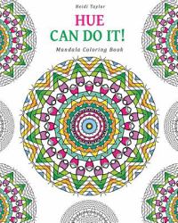 Hue Can Do It! : Mandala Coloring Book