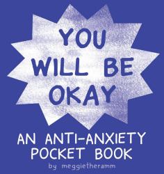 You Will Be OK : An Anti-Anxiety Pocket Book