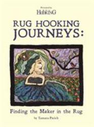 Rug Hooking Journeys : Finding the Maker in the Rug