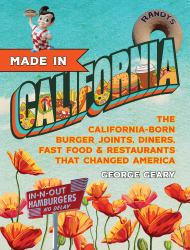 Made in California, Volume 1 : The California-Born Diners, Burger Joints, Restaurants and Fast Food That Changed America, 1915-1966