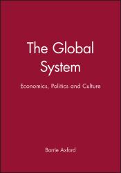 The Global System : Economics, Politics and Culture