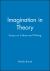 Imagination in Theory : Essays on Culture and Writing