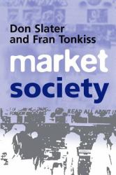 Market Society : Markets and Modern Social Theory