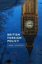 British Foreign Policy : Crises, Conflicts and Future Challenges