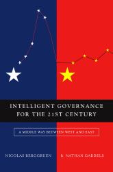 Intelligent Governance for the 21st Century : A Middle Way Between West and East