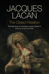 The Object Relation : The Seminar of Jacques Lacan, Book IV