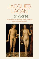 ... or Worse : The Seminar of Jacques Lacan, Book XIX