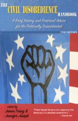 The Civil Disobedience Handbook, 2nd Edition : A Brief History and Practical Advice for the Politically Disenchanted