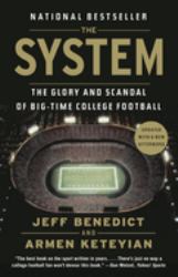 The System : The Glory and Scandal of Big-Time College Football