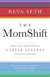 The Momshift : Women Share Their Stories of Career Success after Having Childrens