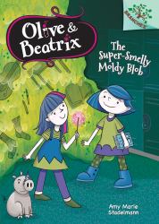 The Super-Smelly Moldy Blob: a Branches Book (Olive and Beatrix #2) (Library Edition) : A Branches Book